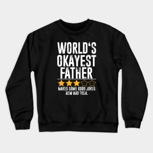 Funny father Gifts World's Okayest father Crewneck Sweatshirt